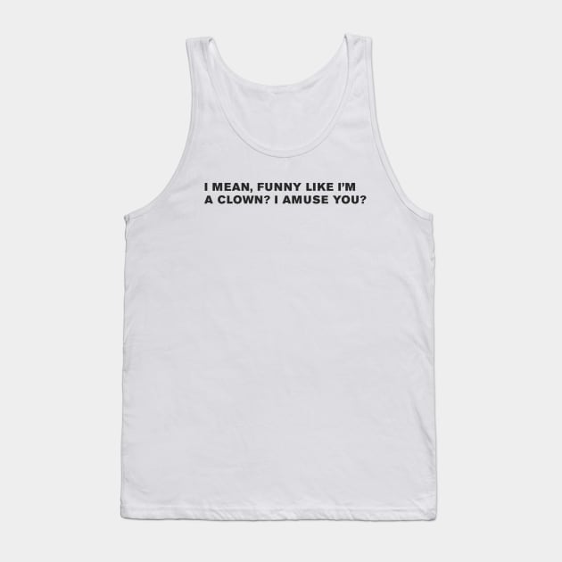 The Goodfellas Quote Tank Top by WeirdStuff